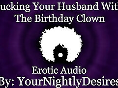 Fucked Silly By The Birthday Clown [Cheating] [Rough] [All Three Slots] (Erotic Audio for Gals)