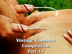 Antique Cumshot Compilation (Part 11)