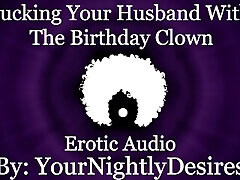 Fucked Silly By The Birthday Clown [Cheating] [Harsh] [All Three Fuck Holes] (Erotic Audio for Women)