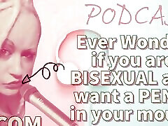 ava koxxx and older ONLY - Kinky podcast 5 ever wonder if you are bisexual and want a penis in your mouth