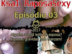 Ksal RaposaSexy:Episode 03???? Does anyone accept wife&039;s milk? all two gril wives fuck too!