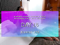 DAY 16 - Step son fucks Step mom while Sex Call with Husband - Pussy Licking, Cowgirl, Deepthroat