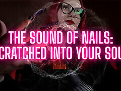 The Sound of Nails: Scratched Into Your Soul