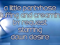 Dawn stuffs and creams a pair of pantyhose for you