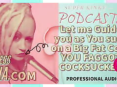 Kinky Podcast 9 Let me Guide you as you Suck on a Big small orgasm eject Ju