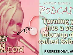 Kinky Podcast 19 Turning you into a sexy blowup doll called