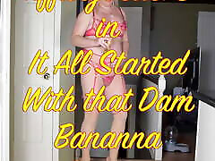 TiffanyBellsts in It All Started with a Banana