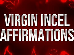 Virgin Incel Affirmations for Unfuckable Losers