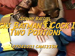 nonna batgirl succhia batman & amp; amp;039; s cazzo in due posizioni cams235m