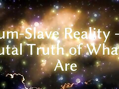 Cum-slave Reality - the Cruel Truth of What You Are