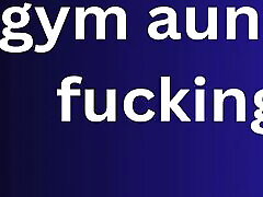 gym aunty fucking Ai story